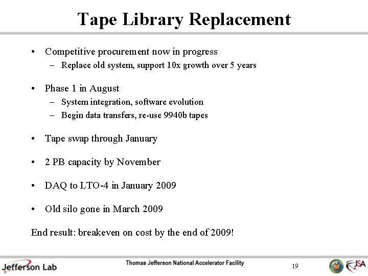 Tape Library Replacement • Competitive procurement now in progress – Replace old system, support