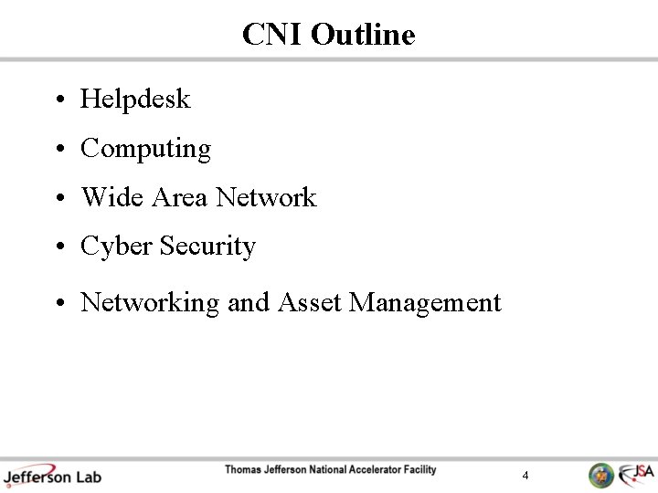 CNI Outline • Helpdesk • Computing • Wide Area Network • Cyber Security •