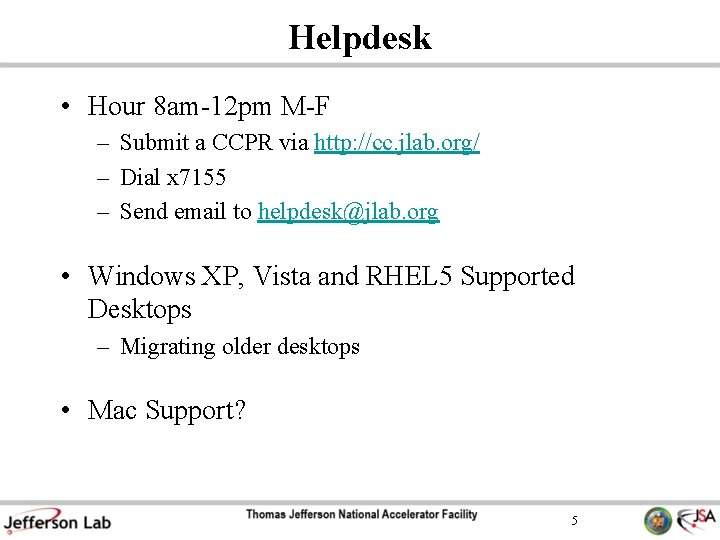 Helpdesk • Hour 8 am-12 pm M-F – Submit a CCPR via http: //cc.