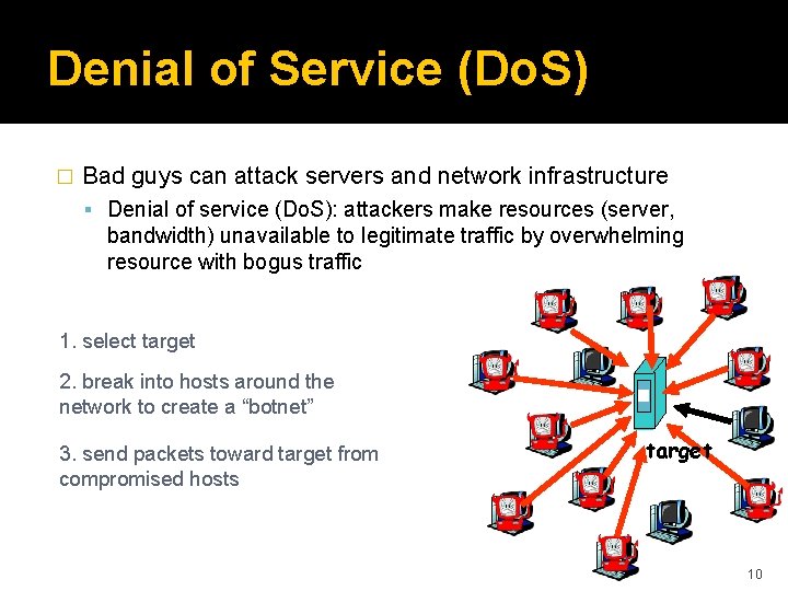 Denial of Service (Do. S) � Bad guys can attack servers and network infrastructure
