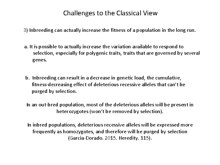 Challenges to the Classical View 3) Inbreeding can actually increase the fitness of a