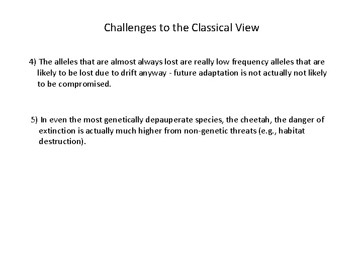 Challenges to the Classical View 4) The alleles that are almost always lost are