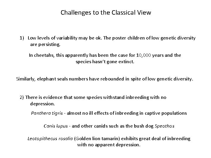 Challenges to the Classical View 1) Low levels of variability may be ok. The