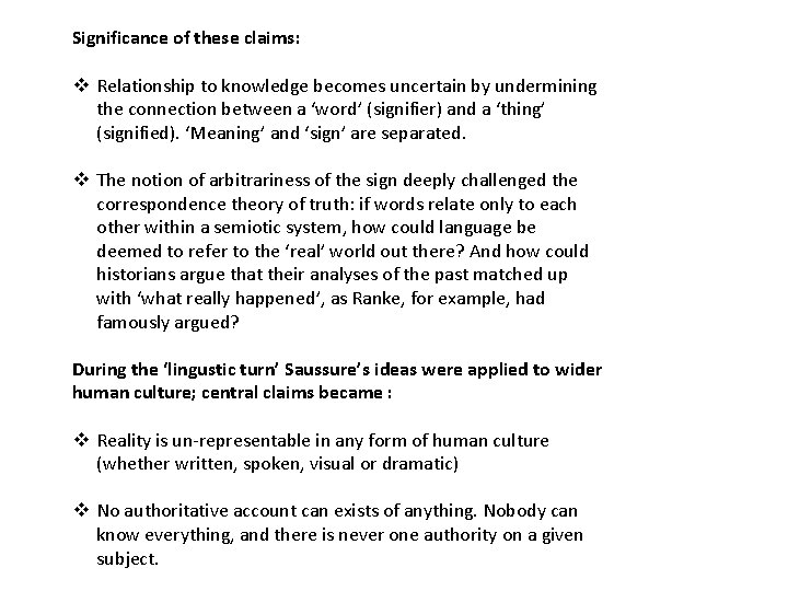 Significance of these claims: v Relationship to knowledge becomes uncertain by undermining the connection Significance of these claims: v Relationship to knowledge becomes uncertain by undermining the connection