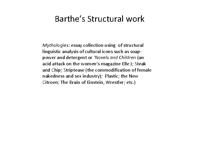 Barthe’s Structural work Mythologies: essay collection using of structural linguistic analysis of cultural icons Barthe’s Structural work Mythologies: essay collection using of structural linguistic analysis of cultural icons