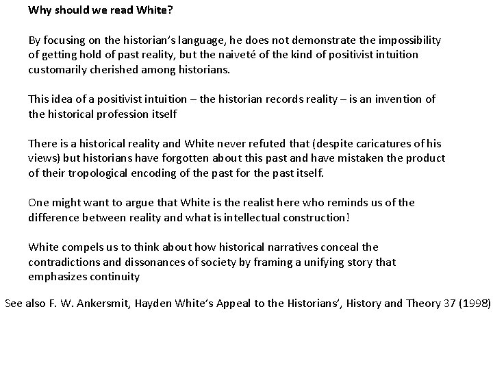 Why should we read White? By focusing on the historian’s language, he does not Why should we read White? By focusing on the historian’s language, he does not