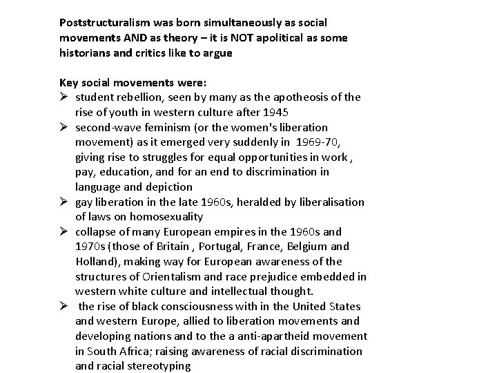 Poststructuralism was born simultaneously as social movements AND as theory – it is NOT