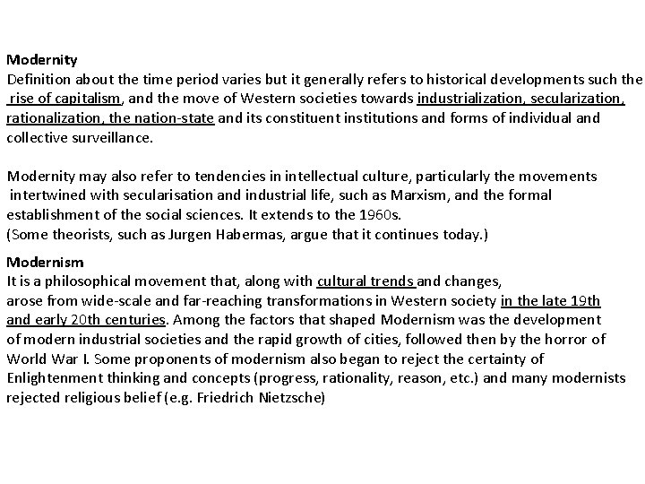 Modernity Definition about the time period varies but it generally refers to historical developments