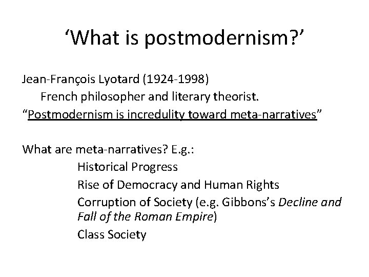 ‘What is postmodernism? ’ Jean-François Lyotard (1924 -1998) French philosopher and literary theorist. “Postmodernism