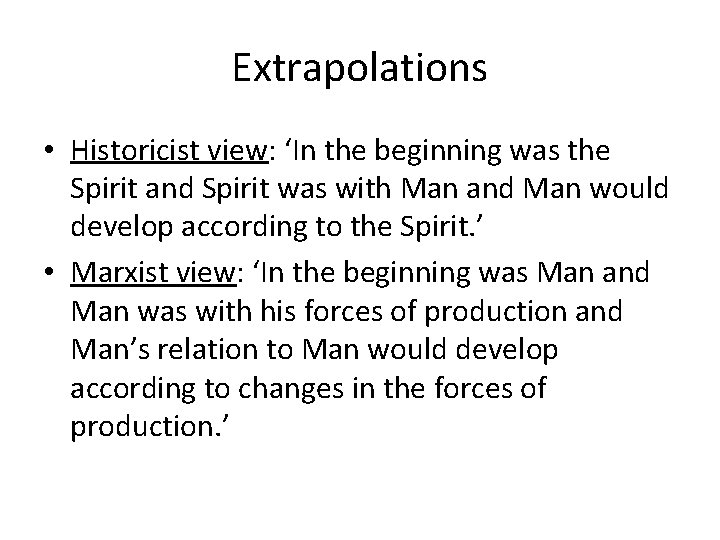 Extrapolations • Historicist view: ‘In the beginning was the Spirit and Spirit was with