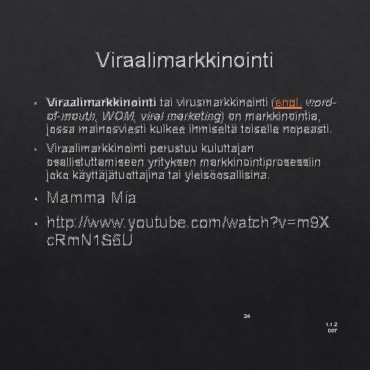 Viraalimarkkinointi • Viraalimarkkinointi tai virusmarkkinointi (engl. wordof-mouth, WOM, viral marketing) on markkinointia, jossa mainosviesti