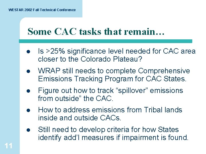 WESTAR 2002 Fall Technical Conference Some CAC tasks that remain… 11 l Is >25%