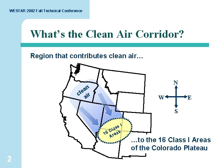 WESTAR 2002 Fall Technical Conference What’s the Clean Air Corridor? Region that contributes clean