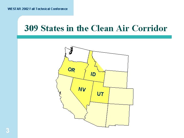 WESTAR 2002 Fall Technical Conference 309 States in the Clean Air Corridor OR ID