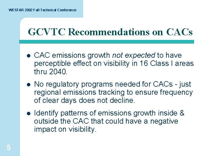 WESTAR 2002 Fall Technical Conference GCVTC Recommendations on CACs 5 l CAC emissions growth