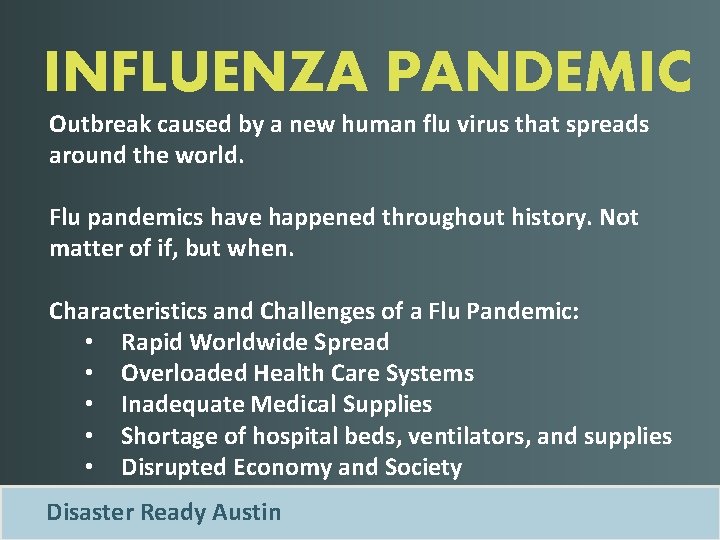 INFLUENZA PANDEMIC Outbreak caused by a new human flu virus that spreads around the