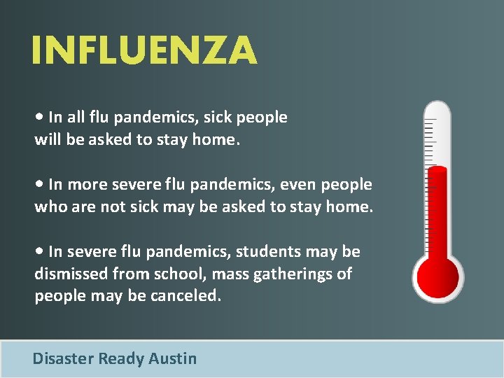 INFLUENZA • In all flu pandemics, sick people will be asked to stay home.