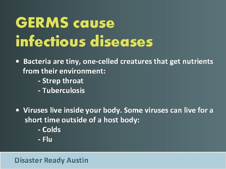 GERMS cause infectious diseases • Bacteria are tiny, one-celled creatures that get nutrients from