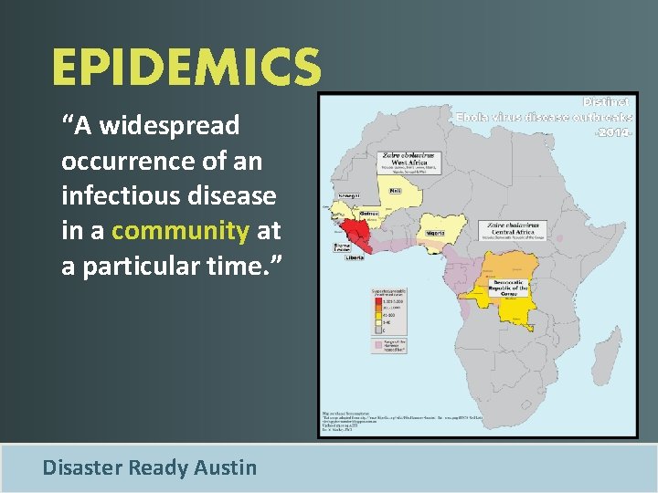 EPIDEMICS “A widespread occurrence of an infectious disease in a community at a particular