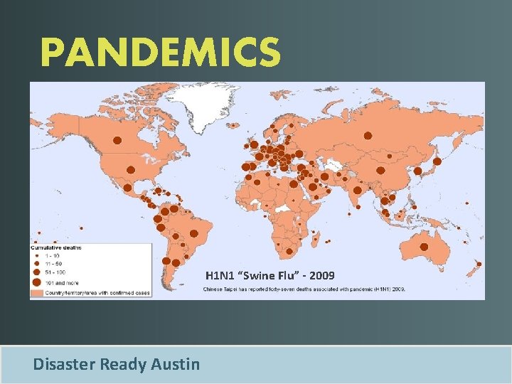 PANDEMICS “An epidemic of infectious disease causing severe illness, spreading worldwide and affecting a