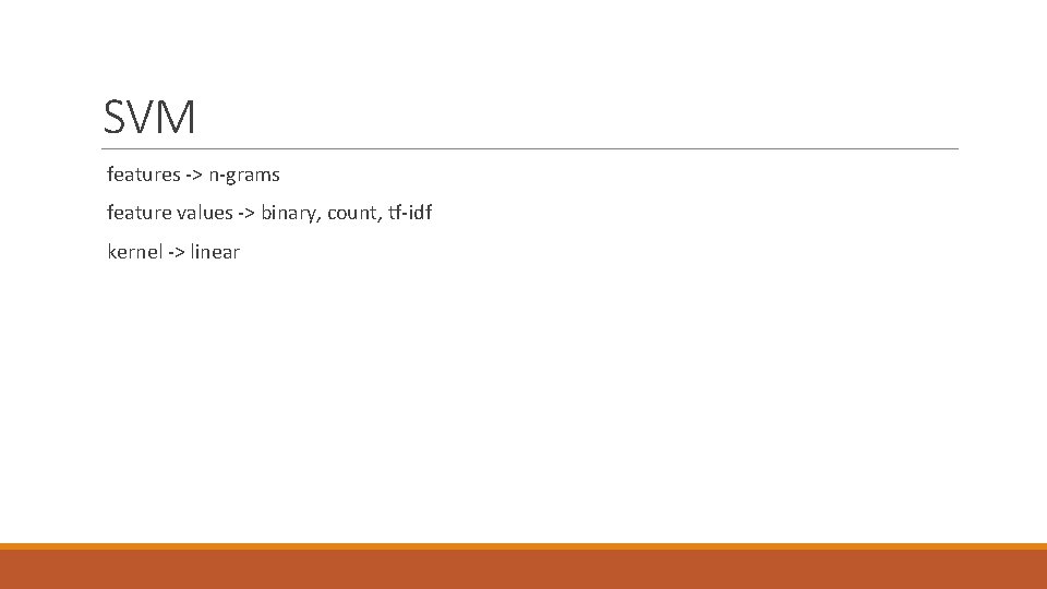 SVM features -> n-grams feature values -> binary, count, tf-idf kernel -> linear 