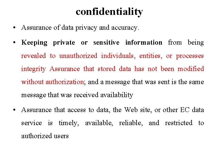 confidentiality • Assurance of data privacy and accuracy. • Keeping private or sensitive information