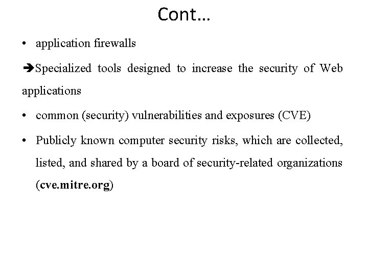 Cont… • application firewalls Specialized tools designed to increase the security of Web applications