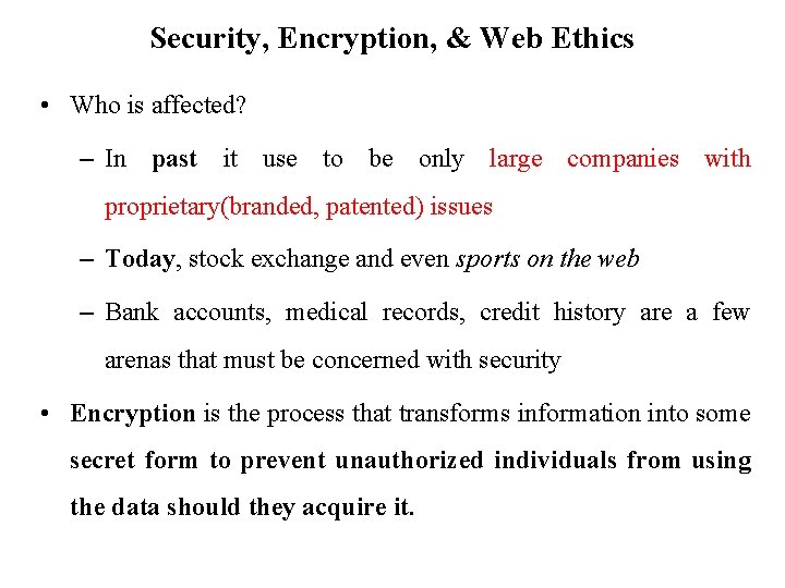 Security, Encryption, & Web Ethics • Who is affected? – In past it use