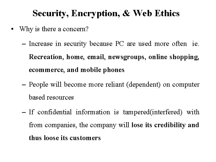 Security, Encryption, & Web Ethics • Why is there a concern? – Increase in