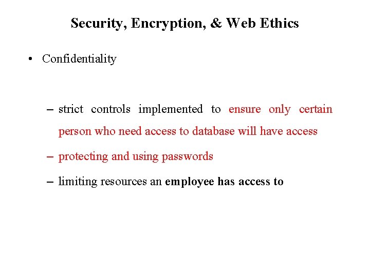Security, Encryption, & Web Ethics • Confidentiality – strict controls implemented to ensure only