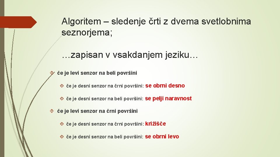 Algoritem – sledenje črti z dvema svetlobnima seznorjema; …zapisan v vsakdanjem jeziku… če je