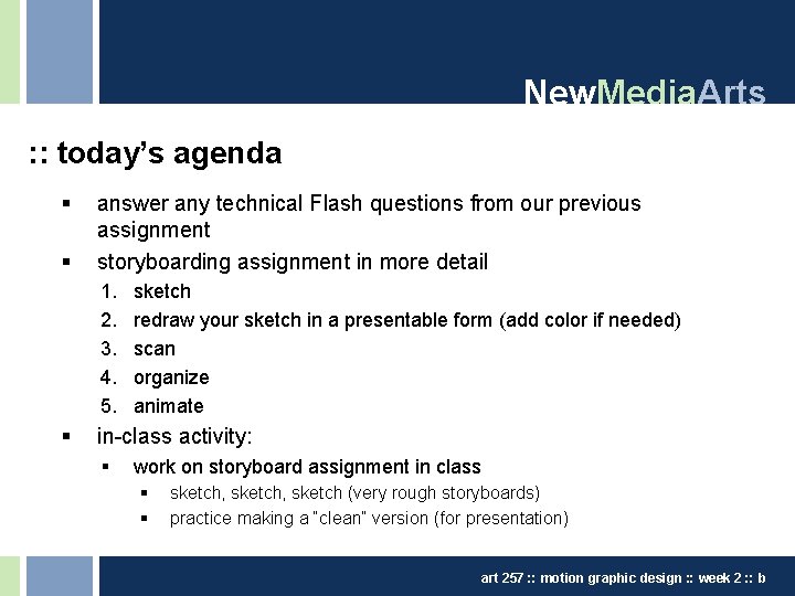 New. Media. Arts : : today’s agenda § § answer any technical Flash questions