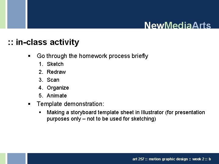 New. Media. Arts : : in-class activity § Go through the homework process briefly