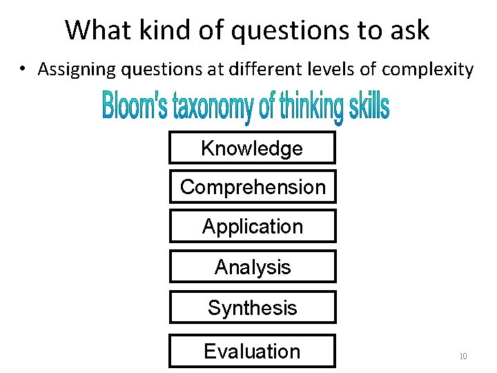 What kind of questions to ask • Assigning questions at different levels of complexity