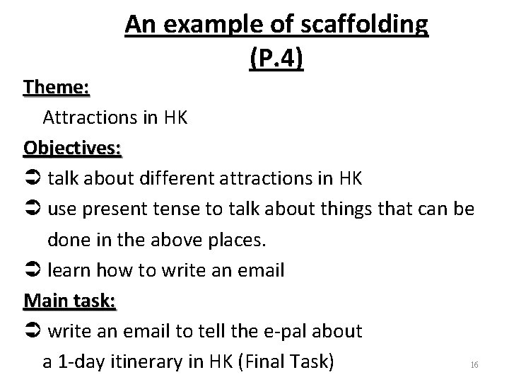 An example of scaffolding (P. 4) Theme: Attractions in HK Objectives: Ü talk about