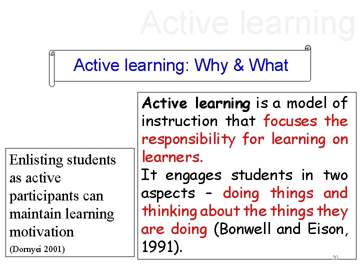 Active learning: Why & What Enlisting students as active participants can maintain learning motivation