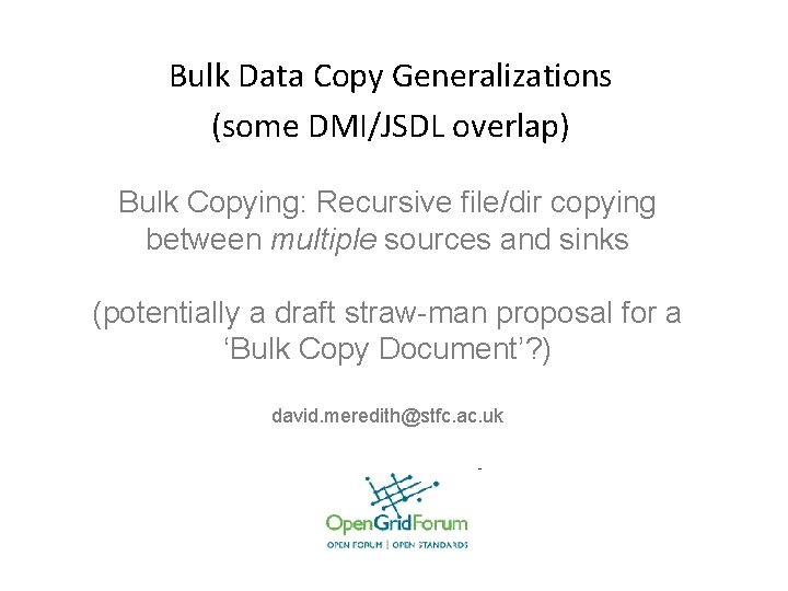 Bulk Data Copy Generalizations (some DMI/JSDL overlap) Bulk Copying: Recursive file/dir copying between multiple