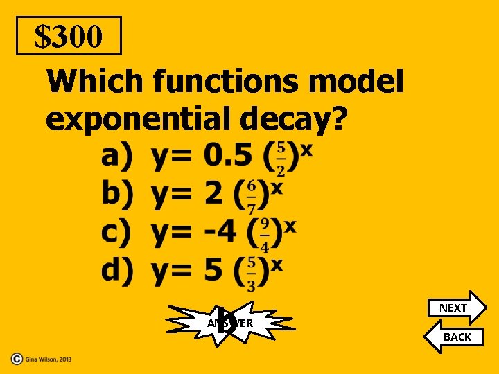 $300 Which functions model exponential decay? b ANSWER NEXT BACK 