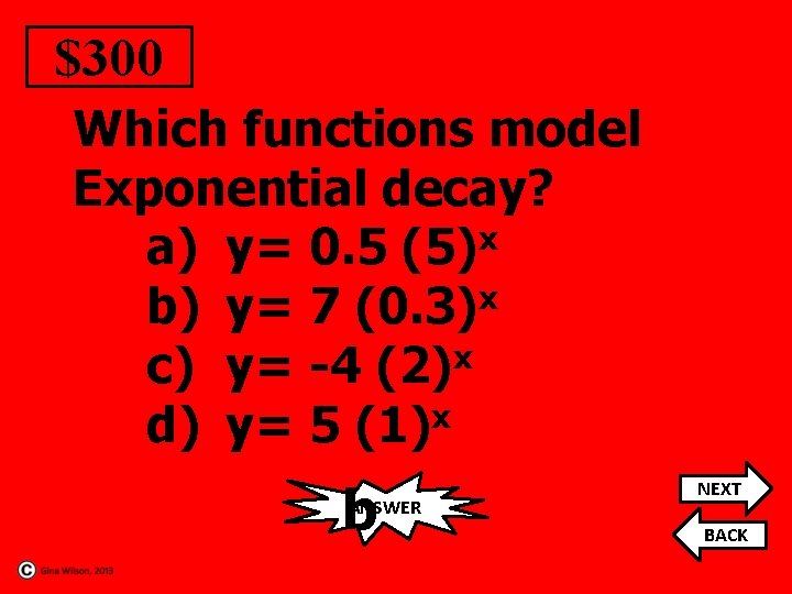 $300 Which functions model Exponential decay? x a) y= 0. 5 (5) b) y=