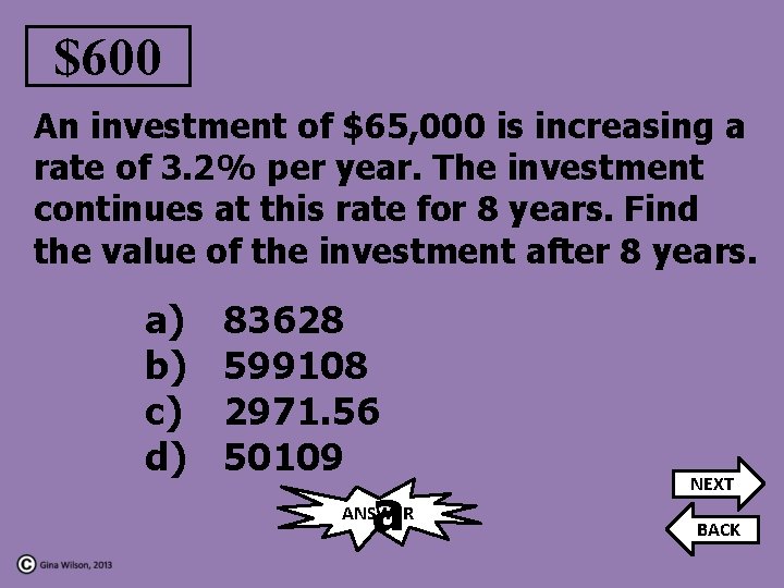 $600 An investment of $65, 000 is increasing a rate of 3. 2% per