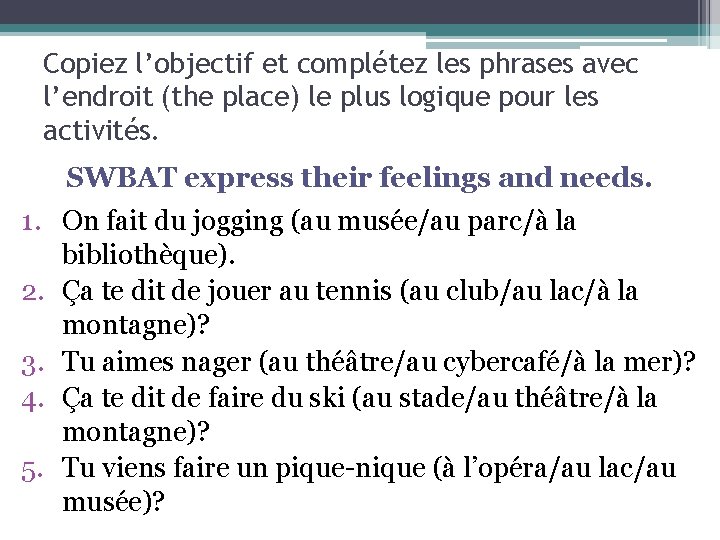 Copiez l’objectif et complétez les phrases avec l’endroit (the place) le plus logique pour