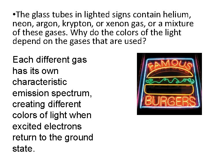 • The glass tubes in lighted signs contain helium, neon, argon, krypton, or • The glass tubes in lighted signs contain helium, neon, argon, krypton, or