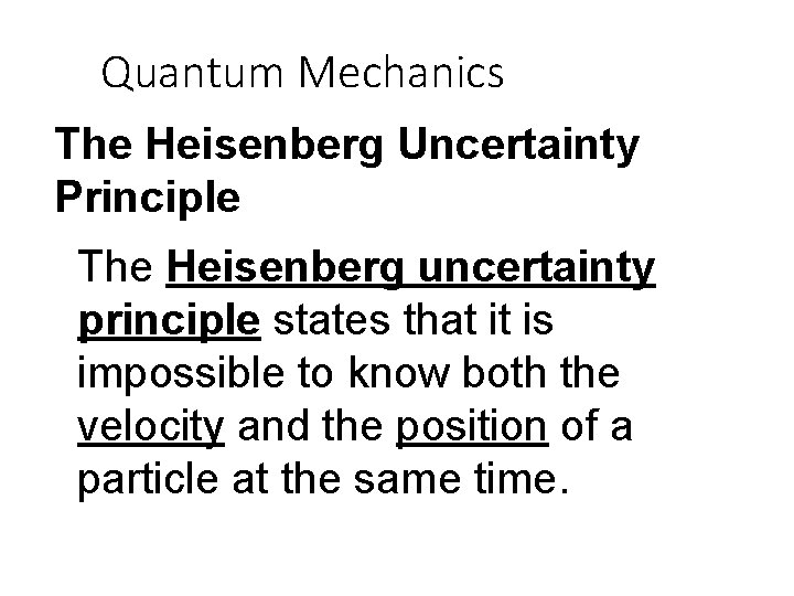 Quantum Mechanics The Heisenberg Uncertainty Principle The Heisenberg uncertainty principle states that it is Quantum Mechanics The Heisenberg Uncertainty Principle The Heisenberg uncertainty principle states that it is