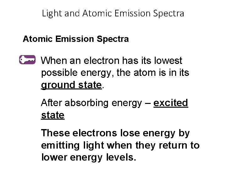 Light and Atomic Emission Spectra When an electron has its lowest possible energy, the Light and Atomic Emission Spectra When an electron has its lowest possible energy, the