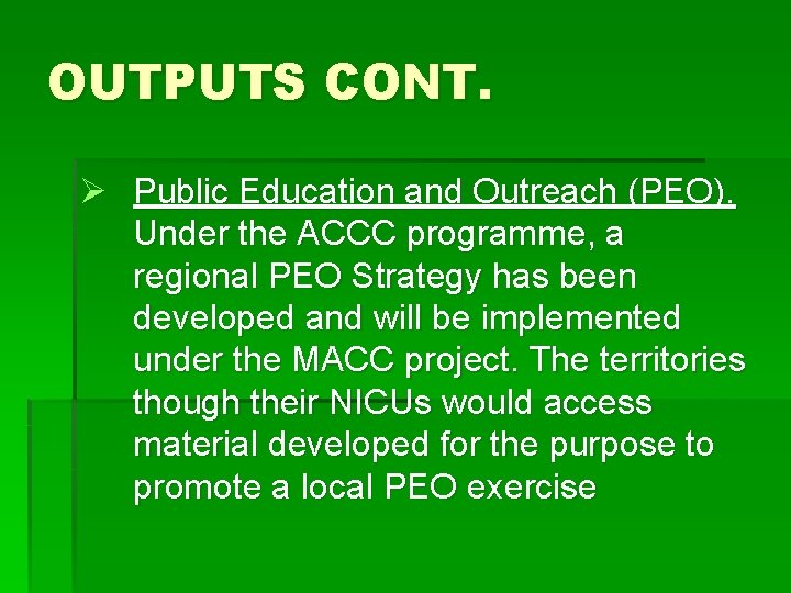 OUTPUTS CONT. Ø Public Education and Outreach (PEO). Under the ACCC programme, a regional