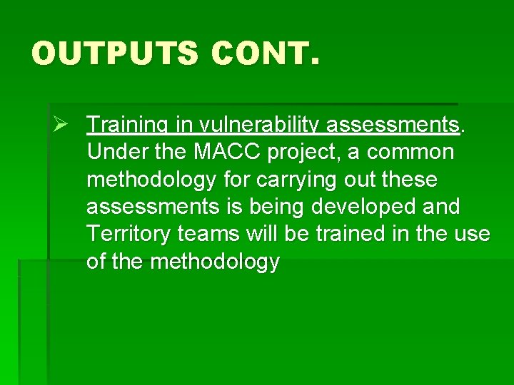 OUTPUTS CONT. Ø Training in vulnerability assessments. Under the MACC project, a common methodology