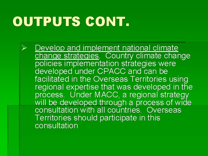 OUTPUTS CONT. Ø Develop and implement national climate change strategies. Country climate change policies