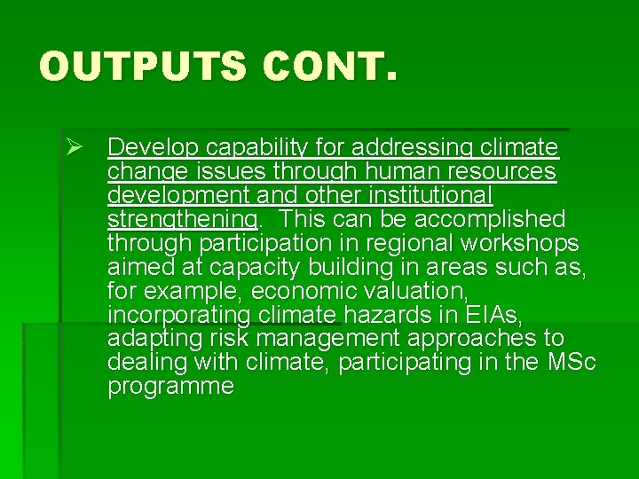 OUTPUTS CONT. Ø Develop capability for addressing climate change issues through human resources development