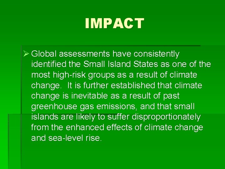 IMPACT Ø Global assessments have consistently identified the Small Island States as one of