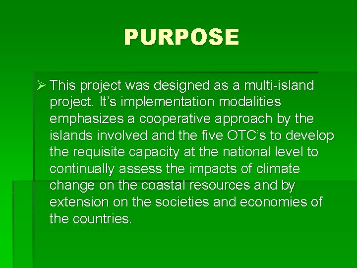 PURPOSE Ø This project was designed as a multi-island project. It’s implementation modalities emphasizes